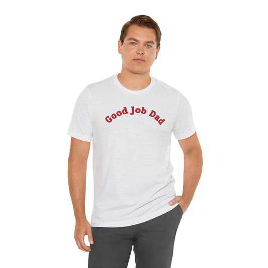 Good Job Dad Original Tee