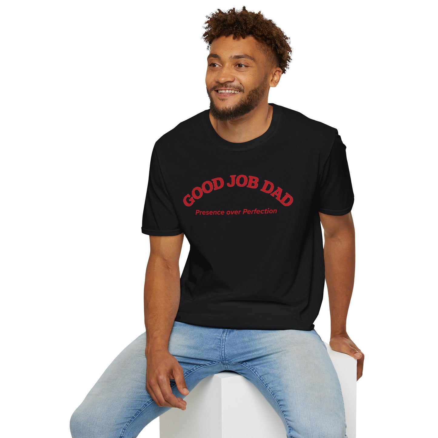 Good Job Dad T-Shirt | 'Presence Over Perfection' Classic Tee