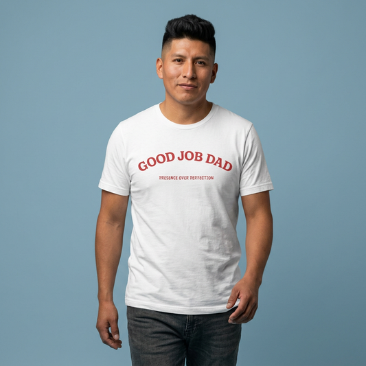 Good Job Dad 'Presence Over Perfection' Classic Tee
